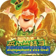 acompanhante viva local